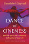 Dance of Oneness (Embody Love and Luminosity to Transform Your Life) by Banafsheh Sayyad, Andrew Harvey, 9781649633835