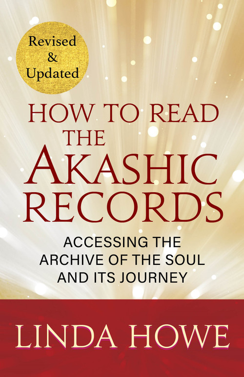 How to Read the Akashic Records (Accessing the Archive of the Soul and Its Journey: Revised and Updated) - 9781649634474 by Linda Howe, DSS, 9781649634474