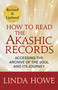 How to Read the Akashic Records (Accessing the Archive of the Soul and Its Journey: Revised and Updated) - 9781649634474 by Linda Howe, DSS, 9781649634474