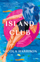 The Island Club (A Novel) by Nicola Harrison, 9781250277404