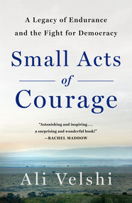 Small Acts of Courage (A Family's Legacy of Endurance and the Fight for Democracy) - 9781250903693 by Ali Velshi, 9781250903693