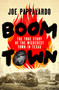 Boomtown (The True Story of the Wickedest Town in Texas) by Joe Pappalardo, 9781250287564