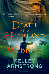 Death at a Highland Wedding (A Rip Through Time Novel) - 9781250321336 by Kelley Armstrong, 9781250321336