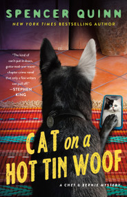 Cat on a Hot Tin Woof (A Chet & Bernie Mystery) by Spencer Quinn, 9781250331779