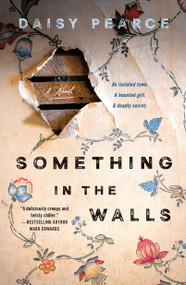 Something in the Walls (A Novel) - 9781250334404 by Daisy Pearce, 9781250334404