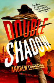 Double Shadow (A Splinter Effect Novel) by Andrew Ludington, 9781250349330