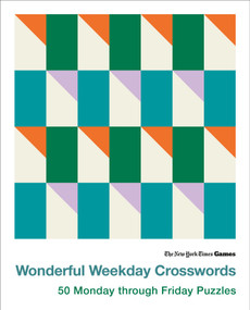New York Times Games Wonderful Weekday Crosswords (50 Monday through Friday Puzzles) by The New York Times, Will Shortz, 9781250422637