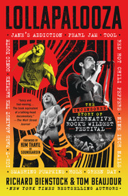 Lollapalooza (The Uncensored Story of Alternative Rock's Wildest Festival) - 9781250862167 by Richard Bienstock, Tom Beaujour, 9781250862167