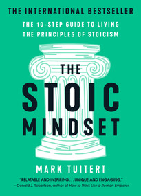 The Stoic Mindset (The 10-Step Guide to Living the Principles of Stoicism) - 9781250418760 by Mark Tuitert, 9781250418760