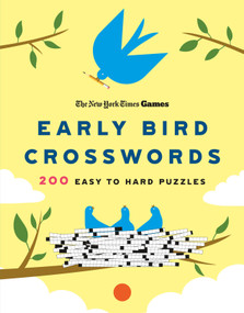 New York Times Games Early Bird Crosswords (200 Easy to Hard Puzzles) by The New York Times, Will Shortz, 9781250422620