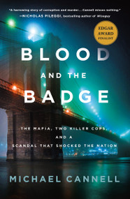 Blood and the Badge (The Mafia, Two Killer Cops, and a Scandal That Shocked the Nation) - 9781250817808 by Michael Cannell