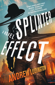Splinter Effect (A Novel) - 9781250349323 by Andrew Ludington, 9781250349323