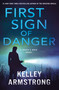 First Sign of Danger (A Haven's Rock Novel) by Kelley Armstrong, 9781250351821