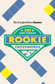 New York Times Games Rookie Crosswords (200 Easy Puzzles) by The New York Times, Will Shortz, 9781250422613