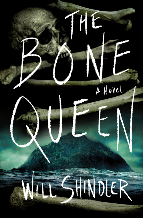 The Bone Queen (A Novel) by Will Shindler, 9781250393319