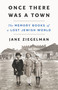Once There Was a Town (The Memory Books of a Lost Jewish World) by Jane Ziegelman, 9781250284334
