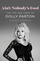 Ain't Nobody's Fool (The Life and Times of Dolly Parton) by Martha Ackmann, 9781250286857