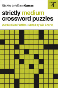 New York Times Games Strictly Medium Crossword Puzzles Volume 4 (200 Medium Puzzles) by The New York Times, Will Shortz, 9781250422583