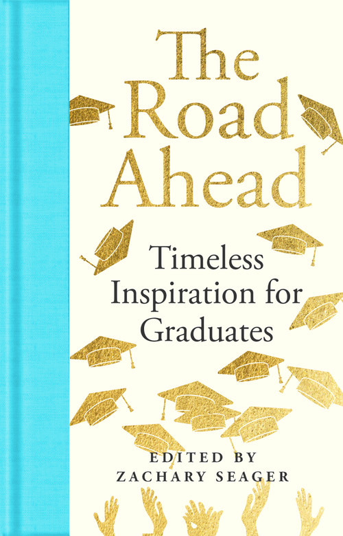 The Road Ahead: Timeless Inspiration for Graduates (Timeless Inspiration for Graduates) by Zachary Seager, 9781035069477