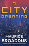 A City Dreaming by Maurice Broaddus, 9781250265166