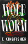 Wolf Worm by T. Kingfisher, 9781250829825