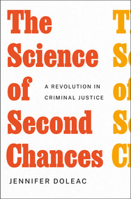 The Science of Second Chances (A Revolution in Criminal Justice) by Jennifer Doleac, 9781250886286