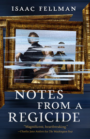 Notes from a Regicide - 9781250329127 by Isaac Fellman, 9781250329127