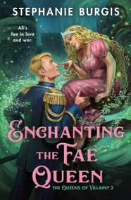 Enchanting the Fae Queen by Stephanie Burgis, 9781250359612
