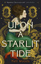 Upon a Starlit Tide - 9781250852526 by Kell Woods, 9781250852526