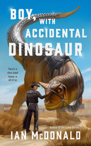 Boy, with Accidental Dinosaur by Ian McDonald, 9781250419538