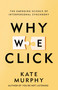 Why We Click (The Emerging Science of Interpersonal Synchrony) by Kate Murphy, 9781250352453