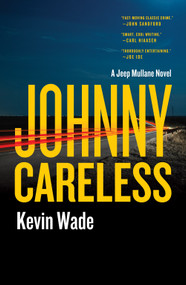 Johnny Careless (A Jeep Mullane Novel) - 9781250355126 by Kevin Wade, 9781250355126