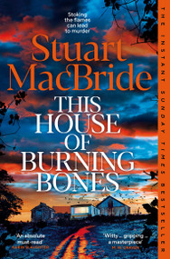 This House of Burning Bones - 9781035064878 by Stuart MacBride, 9781035064878