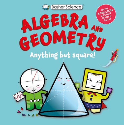 Basher Science: Algebra and Geometry (Anything but square!) - 9780753481073 by Simon Basher, Dan Green, 9780753481073