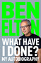 What Have I Done? (My Autobiography) by Ben Elton, 9781035059942