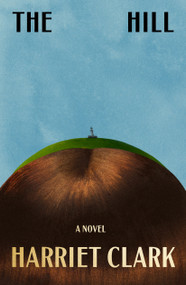 The Hill (A Novel) - 9780374614546 by Harriet Clark, 9780374614546