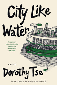City Like Water (A Novel) by Dorothy Tse, 9781644453759
