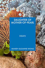 Daughter of Mother-of-Pearl by Mandy-Suzanne Wong, Yuka Igarashi, 9781644453735