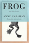 Frog (And Other Essays) by Anne Fadiman, Sam Anderson, 9780374608743