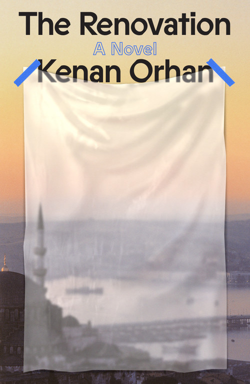 The Renovation (A Novel) by Kenan Orhan, 9780374609429