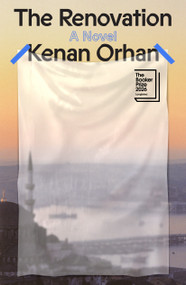The Renovation (A Novel) by Kenan Orhan, 9780374609429
