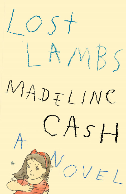 Lost Lambs (A Novel) by Madeline Cash, 9780374619237
