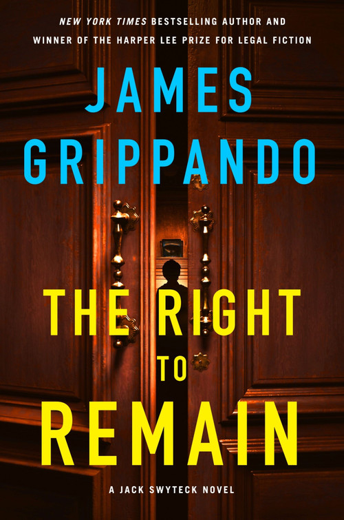 The Right to Remain (A Jack Swyteck Novel) by James Grippando, 9780063358119