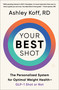 Your Best Shot (The Personalized System for Optimal Weight Health-GLP-1 Shot or Not) by Ashley Koff, RD, 9780063444188