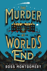 The Murder at World's End (A Novel) by Ross Montgomery, 9780063458772