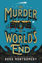The Murder at World's End (A Novel) by Ross Montgomery, 9780063458772