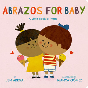 Abrazos for Baby (A Little Book of Hugs) by Jen Arena, Blanca Gomez, 9780316585064