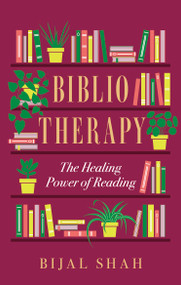 Bibliotherapy (The Healing Power of Reading) - 9780349436050 by Bijal Shah, 9780349436050
