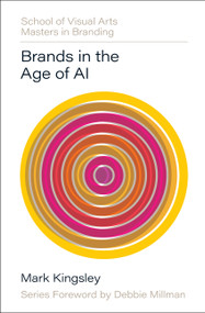 Brands in the Age of AI by Mark Kingsley, Debbie Millman, 9780760395219