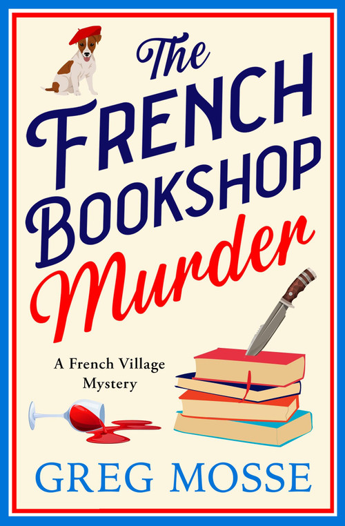 The French Bookshop Murder (A brand-new utterly gripping cozy murder mystery series for 2025) by Greg Mosse, 9781399746885